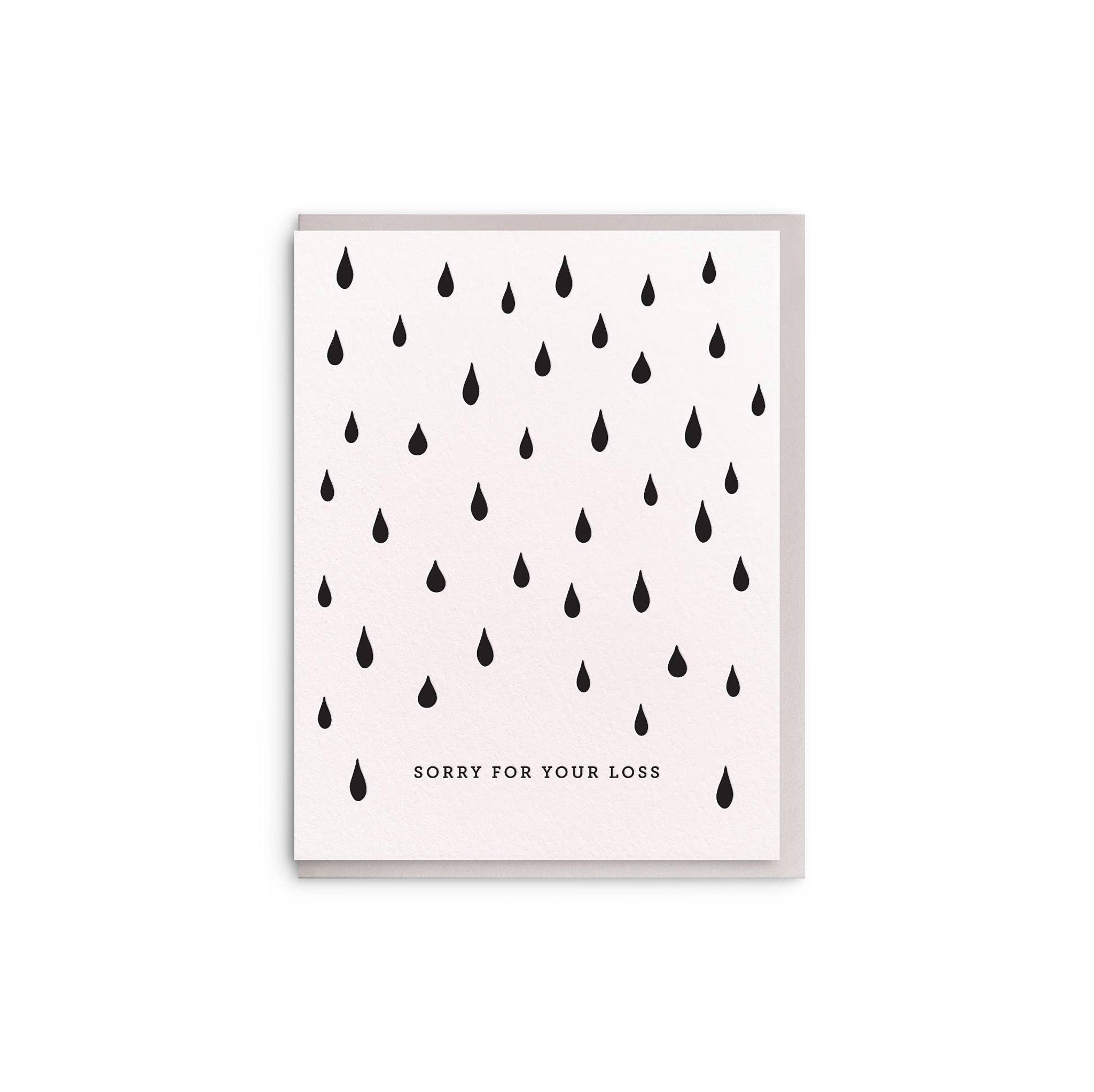 Dahlia Press Sorry For Your Loss Card with black teardrop pattern and text “Sorry For Your Loss.” Letterpress printed on cotton paper, blank inside, 4.25 × 5.5", envelope included.